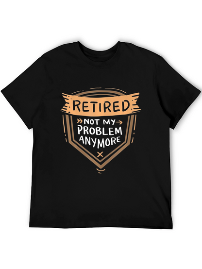 Retired Not My Problem T-Shirt