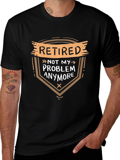 Retired Not My Problem T-Shirt