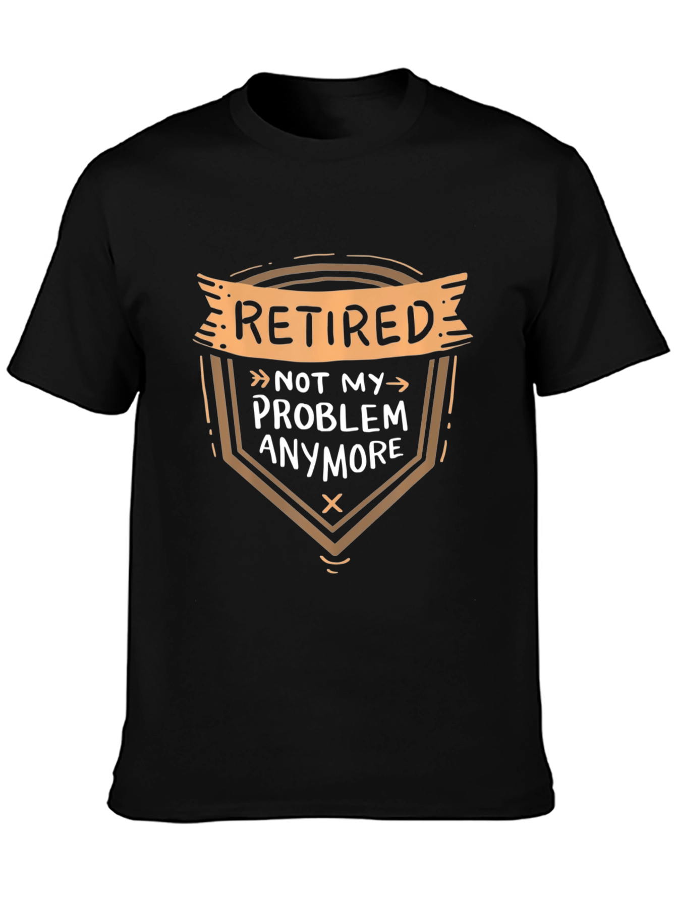 Retired Not My Problem T-Shirt