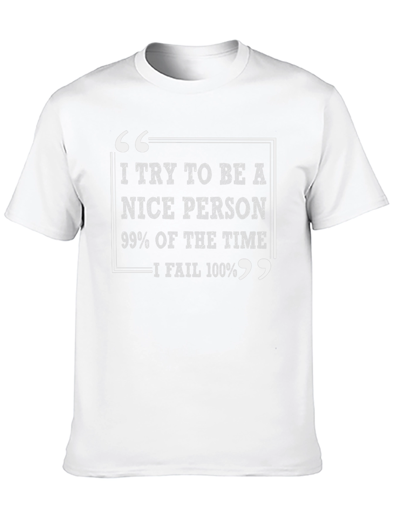 Funny Sarcastic Humor T-Shirt: Nice Person Fail