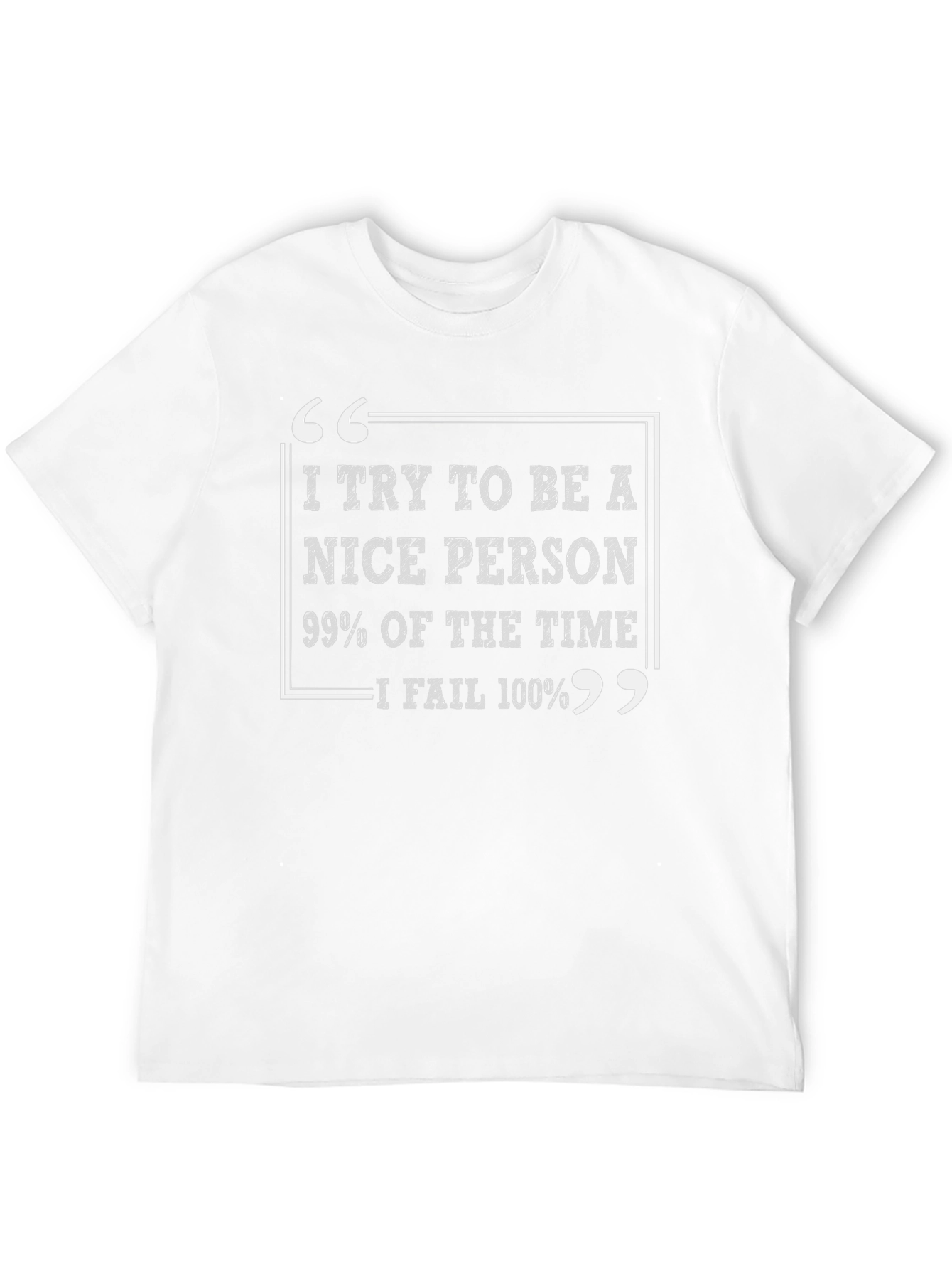 Funny Sarcastic Humor T-Shirt: Nice Person Fail