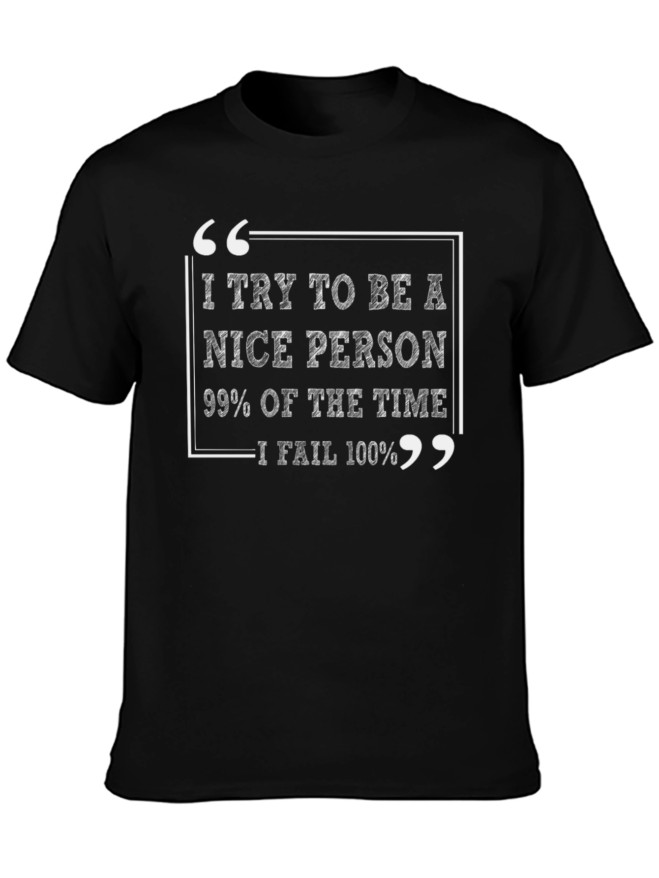 Funny Sarcastic Humor T-Shirt: Nice Person Fail