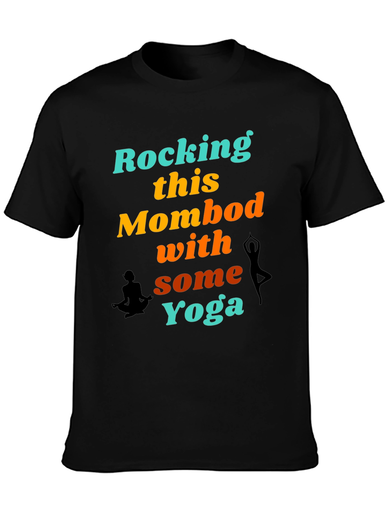 Rocking This Mom Bod With Some Yoga Graphic T-Shirt