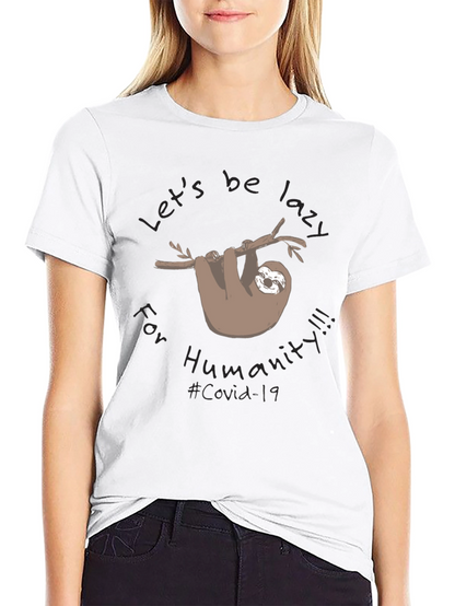 Lets Be Lazy for Humanity - Sloth T-Shirt
