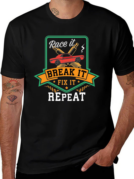 Race It Break It Fix It Repeat - Car Enthusiast T-Shirt