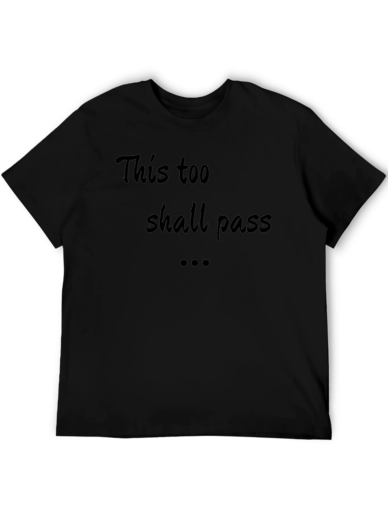 Inspirational Tee: This Too Shall Pass - Black T-Shirt