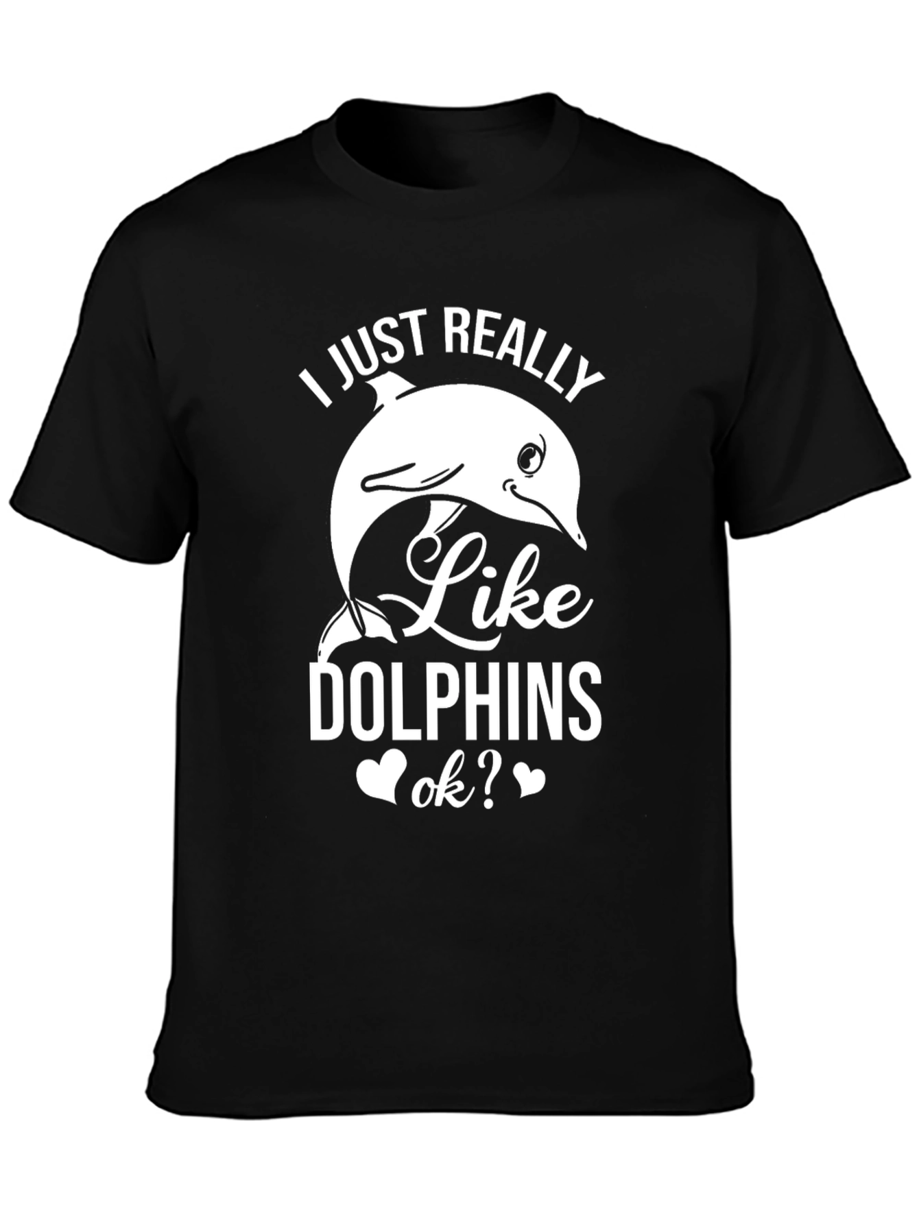 I Just Really Like Dolphins Graphic T-Shirt