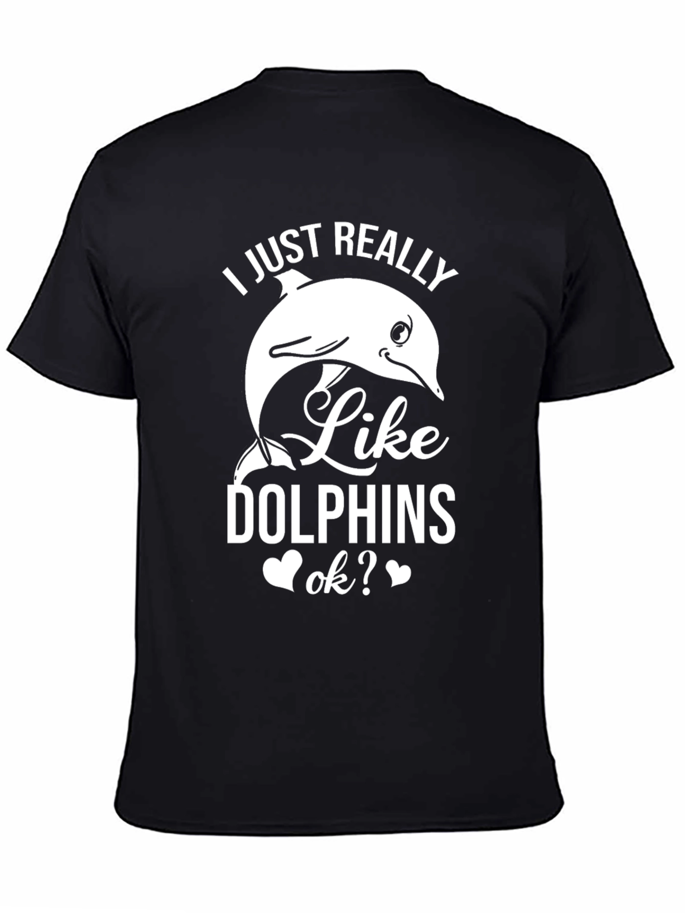 I Just Really Like Dolphins Graphic T-Shirt