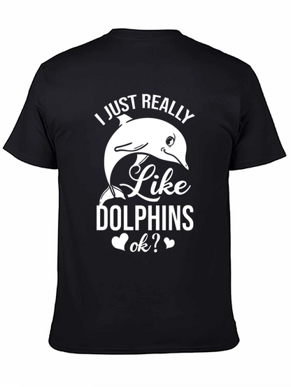 I Just Really Like Dolphins Graphic T-Shirt