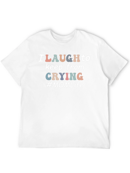I Laugh to Keep From Crying #MOM Life T-Shirt