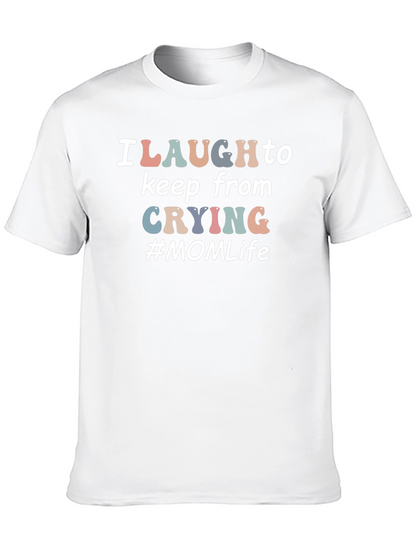 I Laugh to Keep From Crying #MOM Life T-Shirt