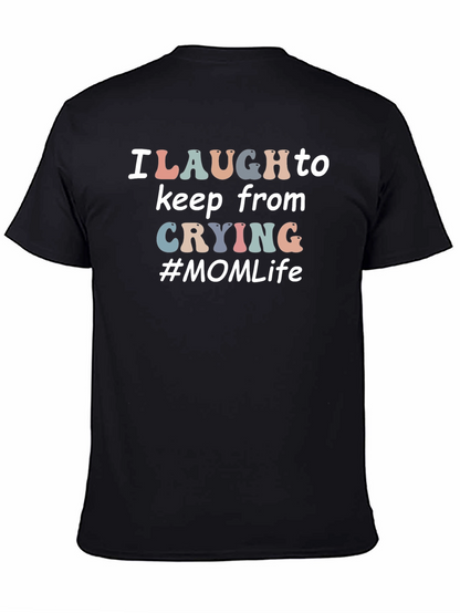 I Laugh to Keep From Crying #MOM Life T-Shirt