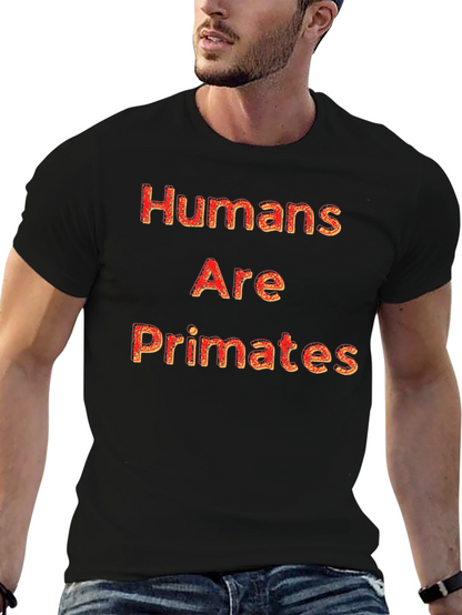 Humans Are Primates Graphic T-Shirt - Bold Design