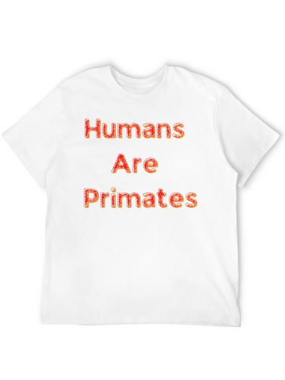 Humans Are Primates Graphic T-Shirt - Bold Design