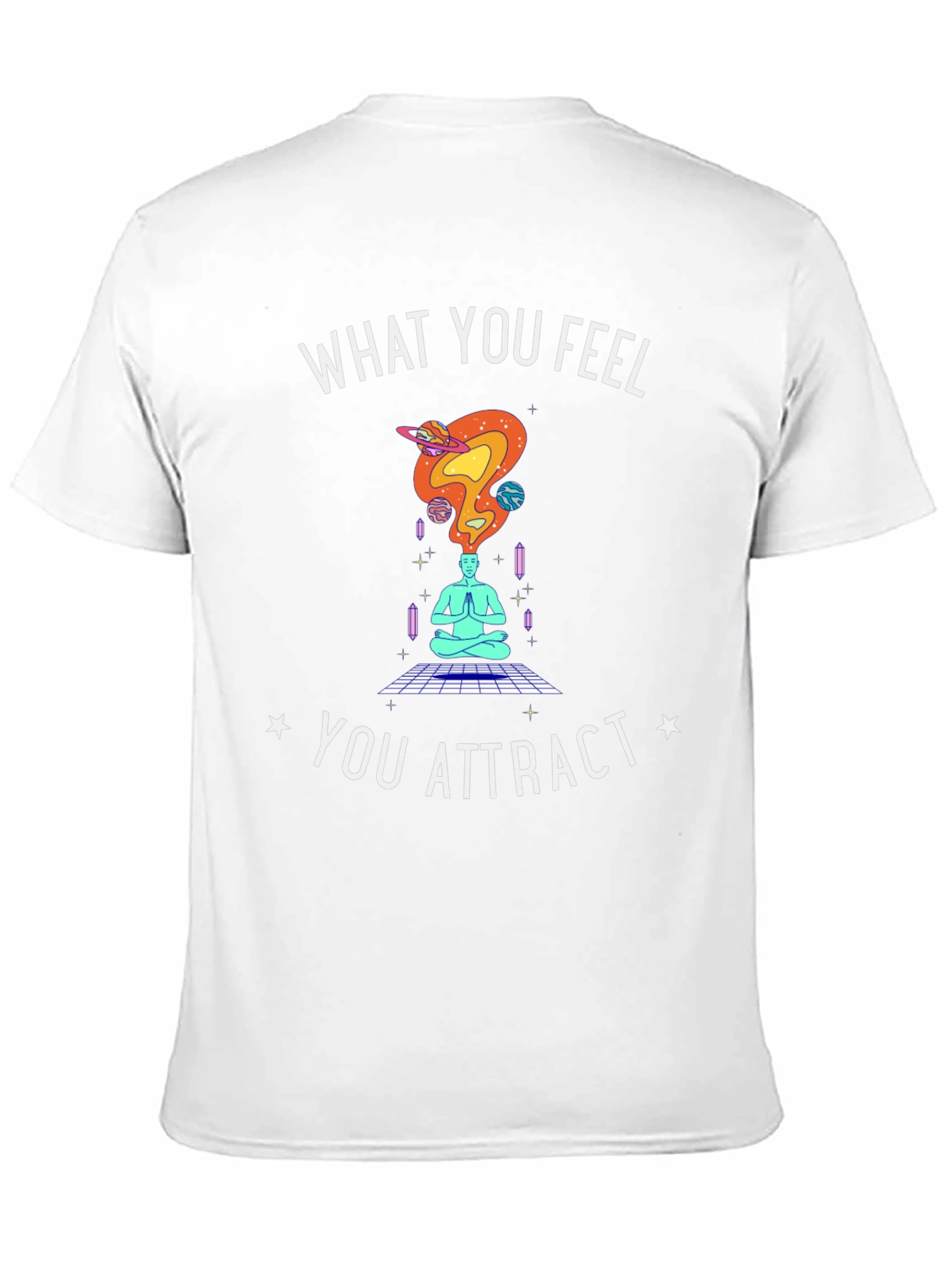 What You Feel You Attract T-Shirt