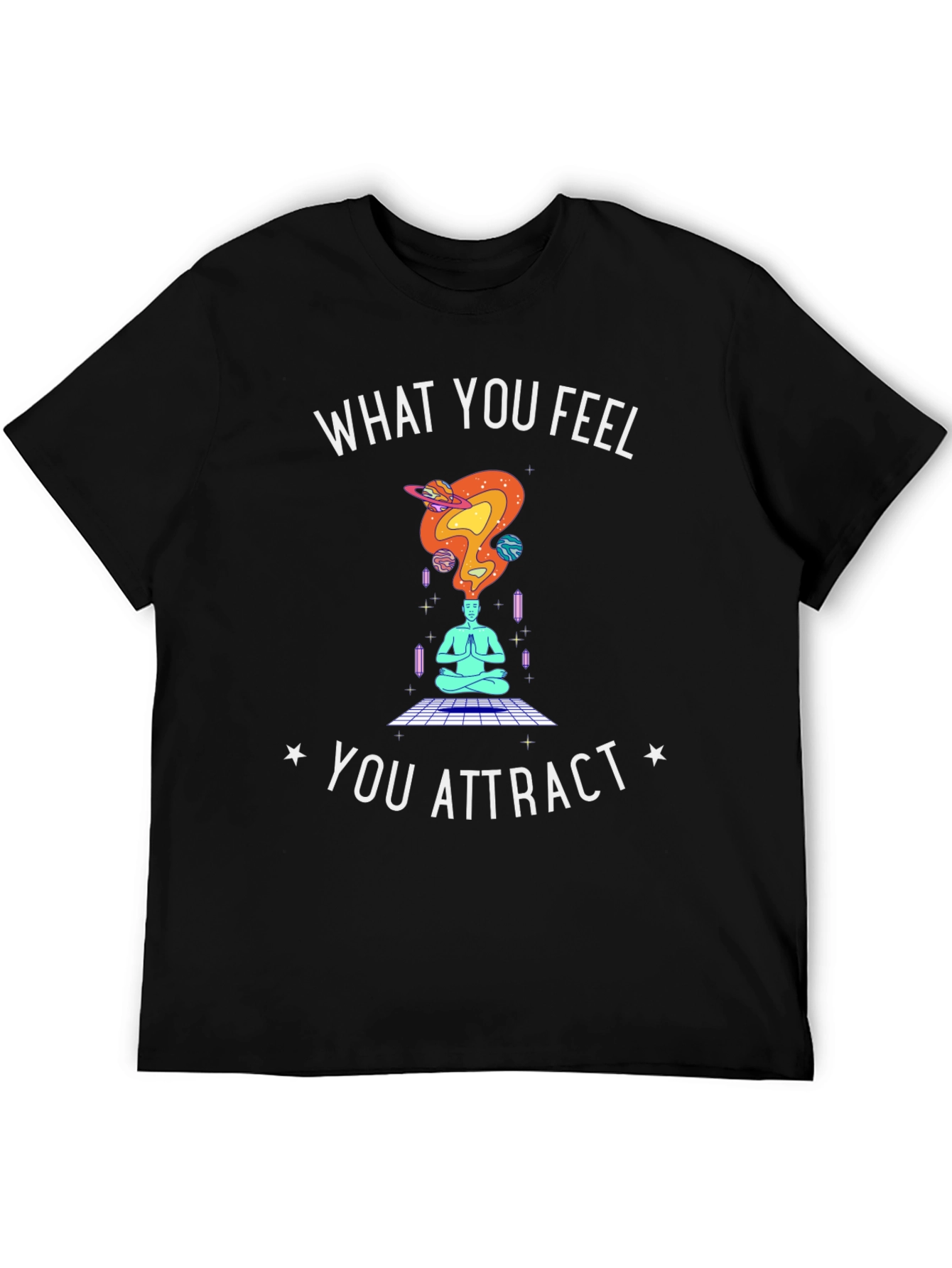 What You Feel You Attract T-Shirt
