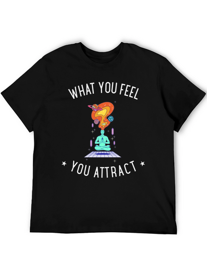 What You Feel You Attract T-Shirt