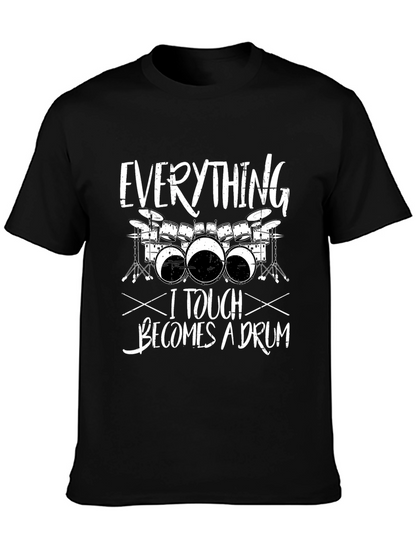 Everything I Touch Becomes a Drum T-Shirt