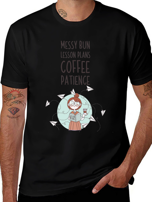 Teacher T-Shirt: Messy Bun Lesson Plans Coffee Patience