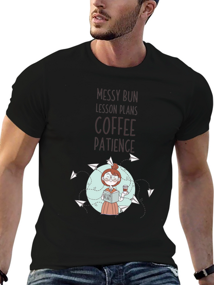 Teacher T-Shirt: Messy Bun Lesson Plans Coffee Patience