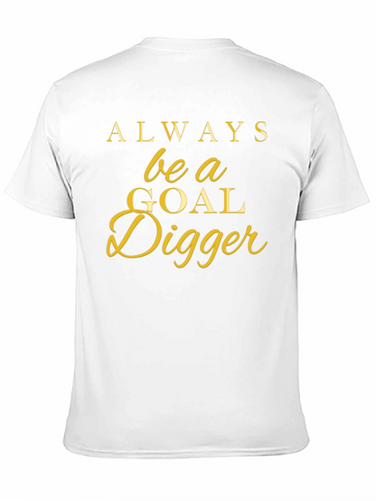 Always Be a Goal Digger T-Shirt