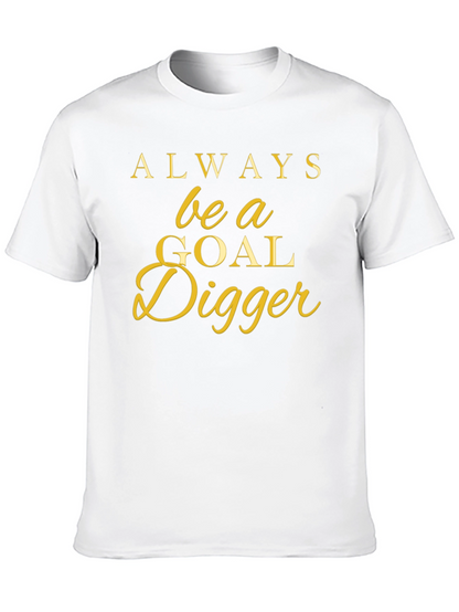 Always Be a Goal Digger T-Shirt