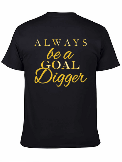 Always Be a Goal Digger T-Shirt