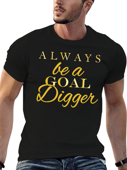 Always Be a Goal Digger T-Shirt