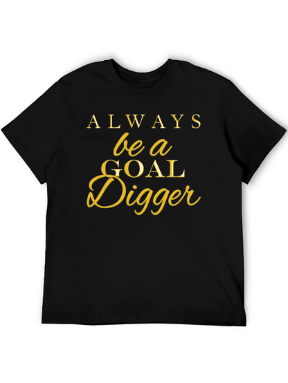 Always Be a Goal Digger T-Shirt