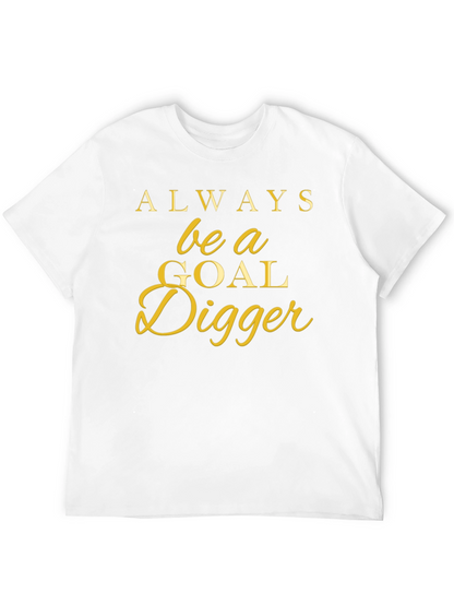Always Be a Goal Digger T-Shirt