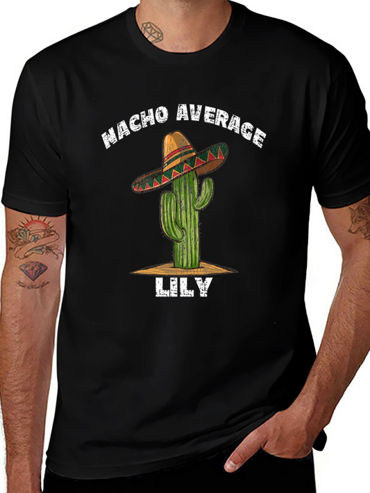 Nacho Average Lily Cactus T-Shirt - Funny Cinco de Mayo Tee