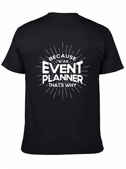 Event Planner T-Shirt - Because Im An Event Planner