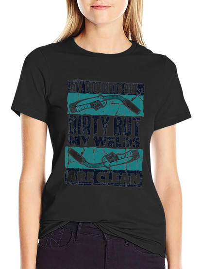 Welder T-Shirt: Dirty Mind Clean Welds