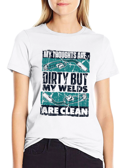 Welder T-Shirt: Dirty Mind Clean Welds