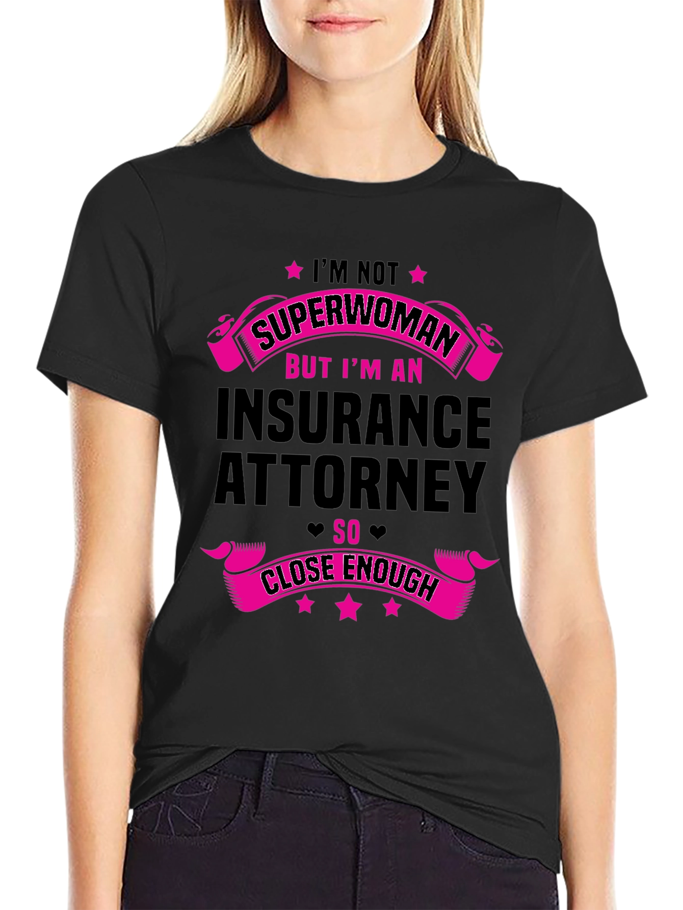 Insurance Attorney T-Shirt - Superwoman Close Enough