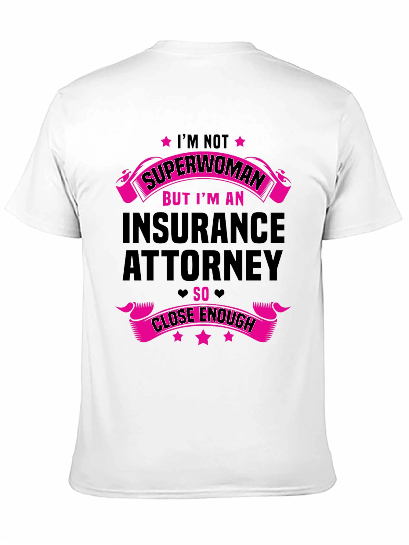 Insurance Attorney T-Shirt - Superwoman Close Enough
