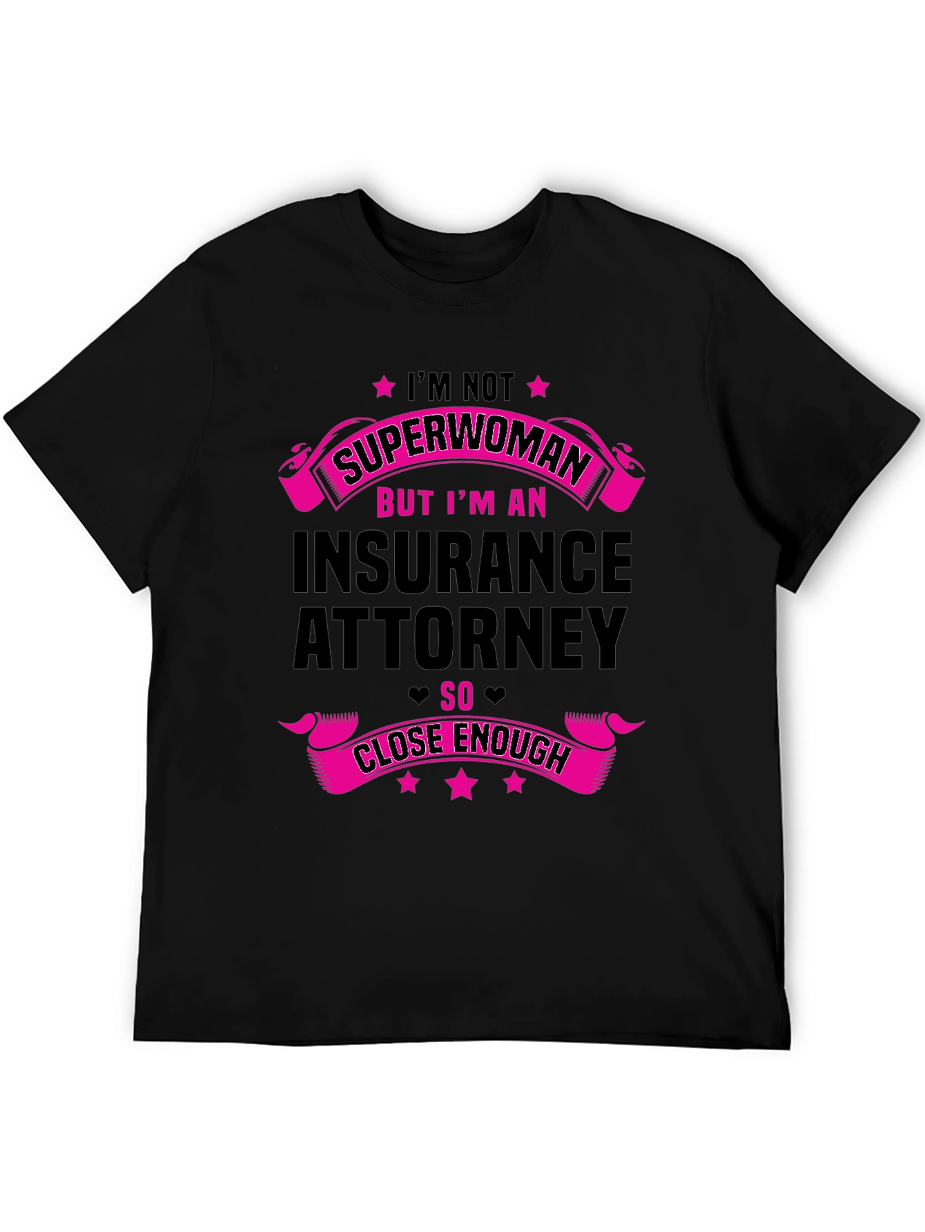 Insurance Attorney T-Shirt - Superwoman Close Enough