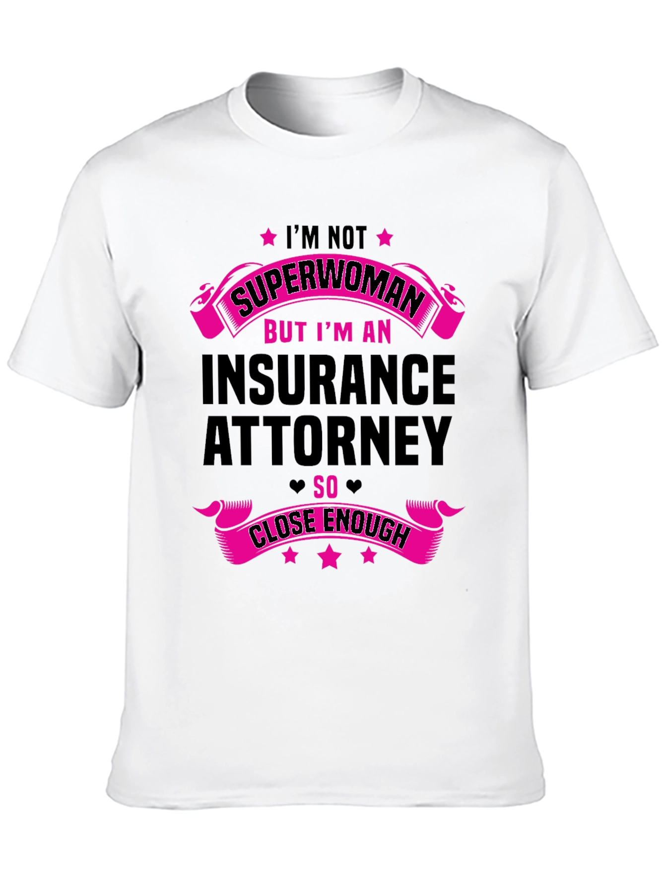 Insurance Attorney T-Shirt - Superwoman Close Enough