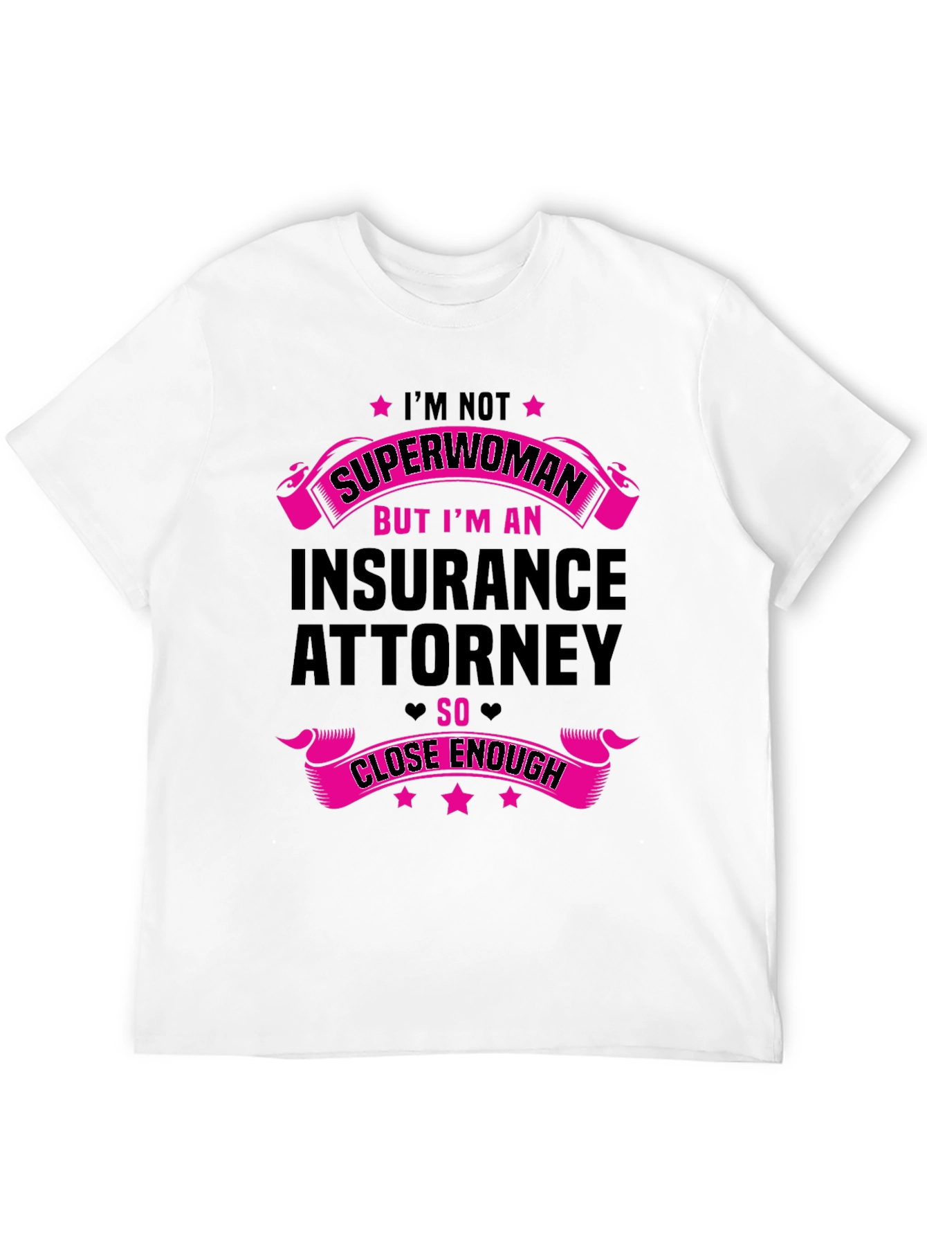 Insurance Attorney T-Shirt - Superwoman Close Enough