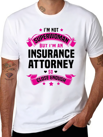 Insurance Attorney T-Shirt - Superwoman Close Enough