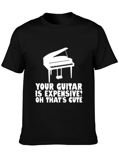 Piano T-Shirt: Your Guitar is Expensive? Cute!