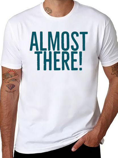 Almost There Graphic Tee - Stylish Crew Neck Shirt