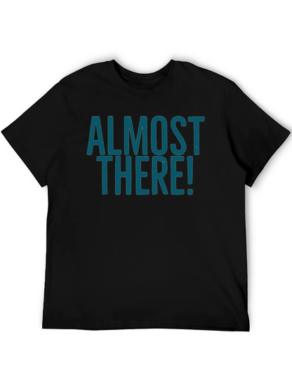 Almost There Graphic Tee - Stylish Crew Neck Shirt