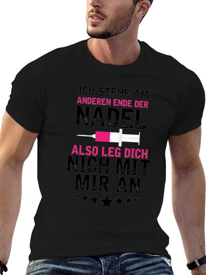 Ich Stehe Am Anderen Ende Der Nadel T-Shirt
