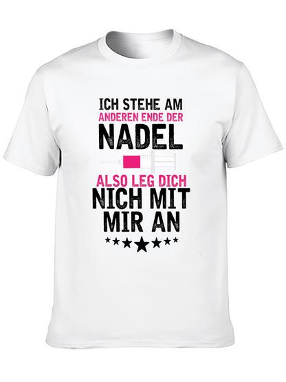 Ich Stehe Am Anderen Ende Der Nadel T-Shirt