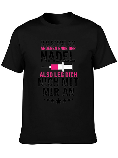 Ich Stehe Am Anderen Ende Der Nadel T-Shirt