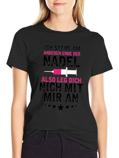 Ich Stehe Am Anderen Ende Der Nadel T-Shirt