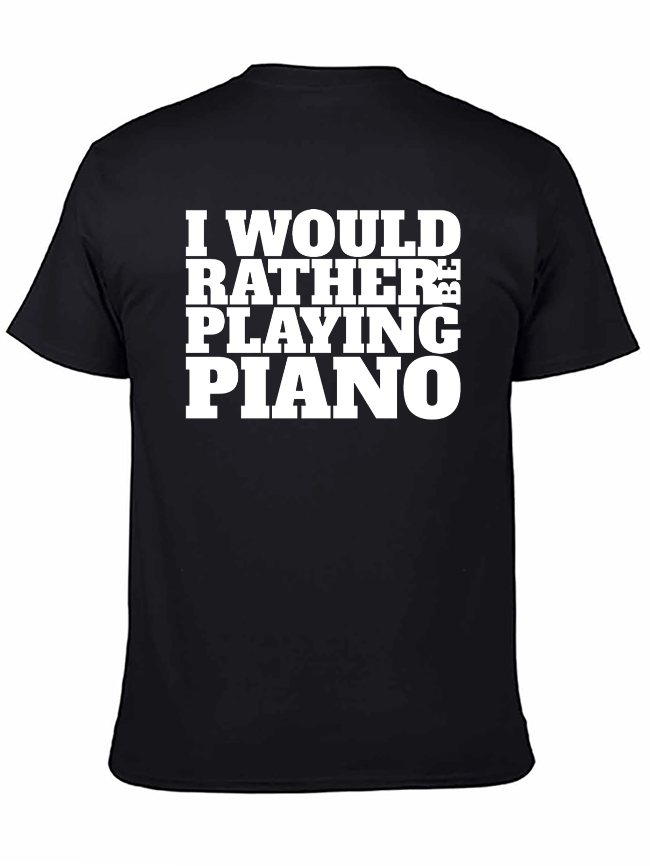 Id Rather Be Playing Piano Black T-Shirt