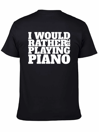 Id Rather Be Playing Piano Black T-Shirt