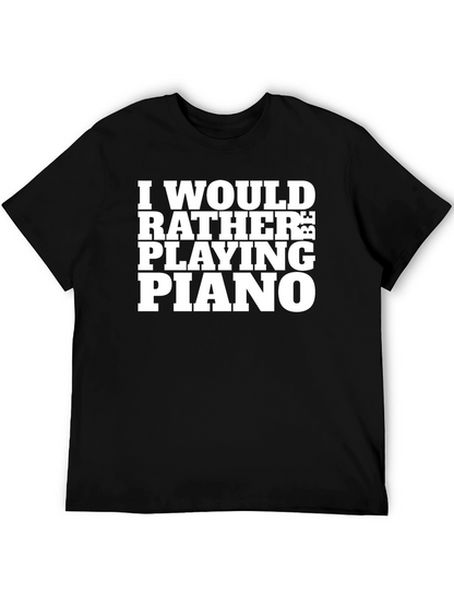 Id Rather Be Playing Piano Black T-Shirt